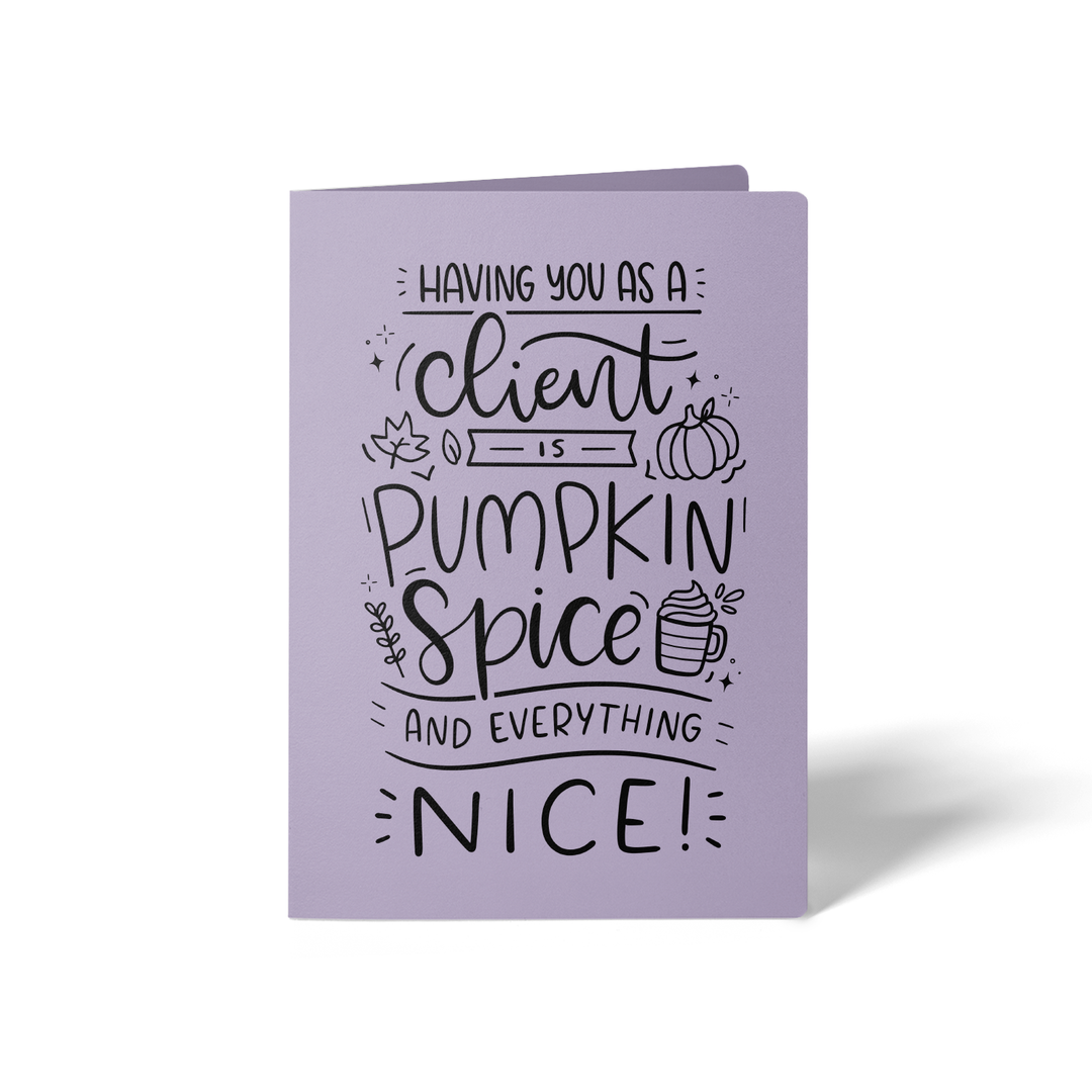 Set of Having You as a Client is Pumpkin Spice and Everything Nice Greeting Cards | Envelopes Included