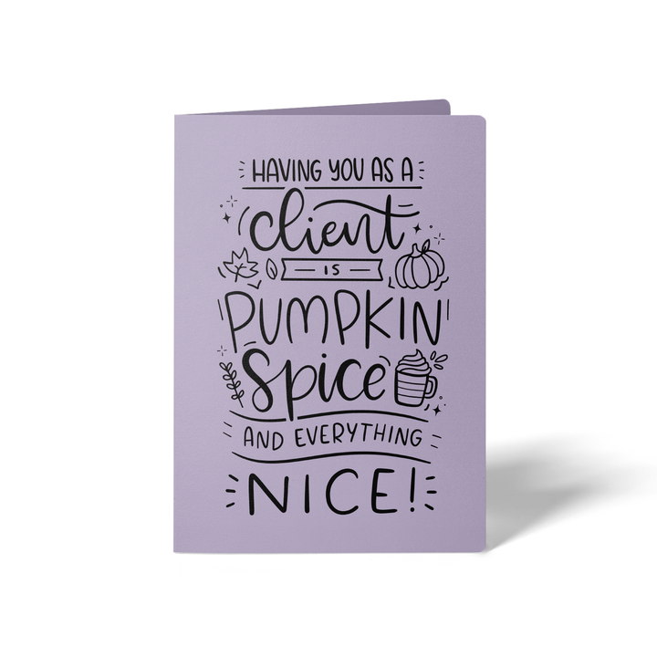 Set of Having You as a Client is Pumpkin Spice and Everything Nice Greeting Cards | Envelopes Included