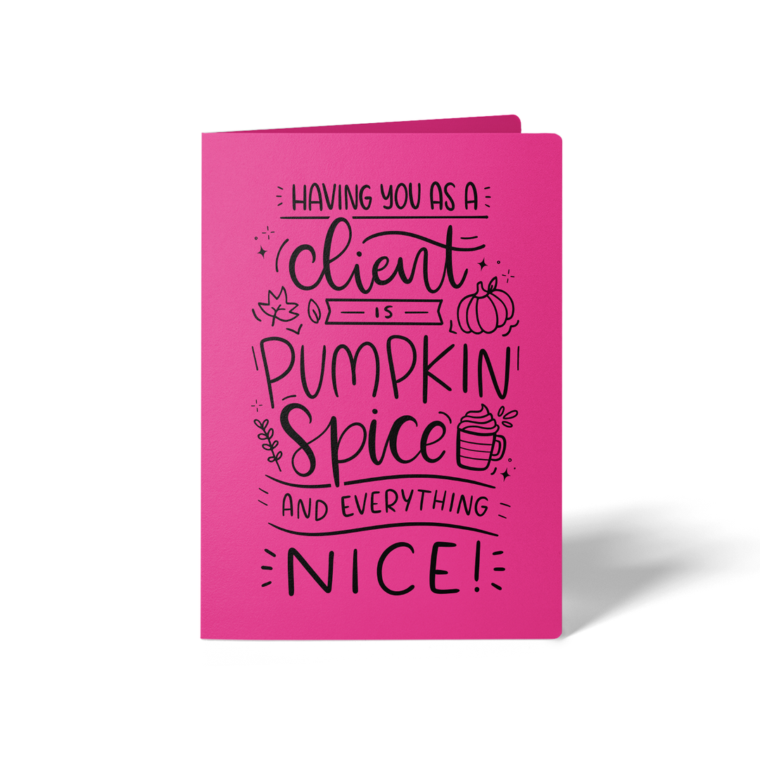 Set of Having You as a Client is Pumpkin Spice and Everything Nice Greeting Cards | Envelopes Included