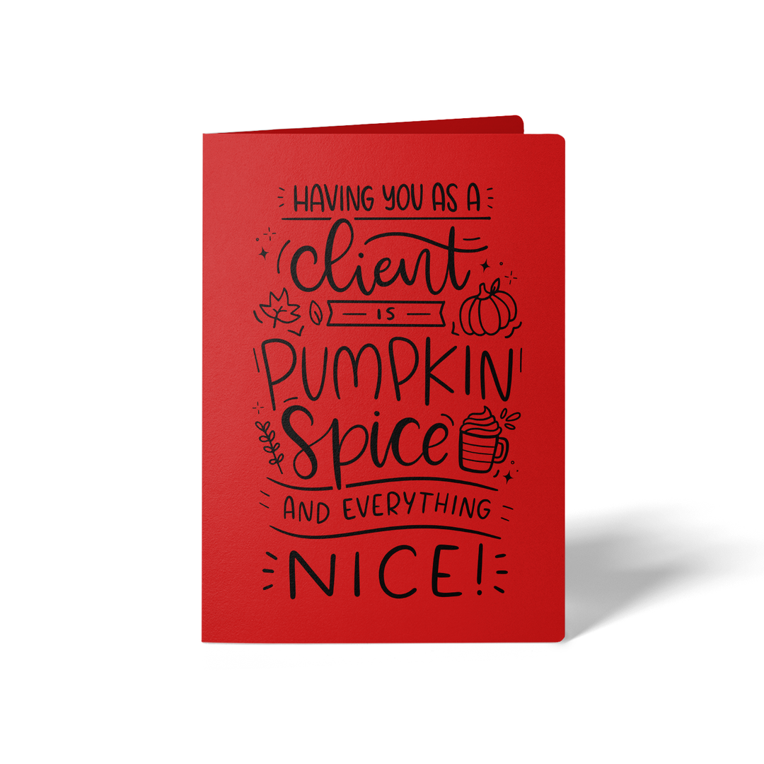 Set of Having You as a Client is Pumpkin Spice and Everything Nice Greeting Cards | Envelopes Included