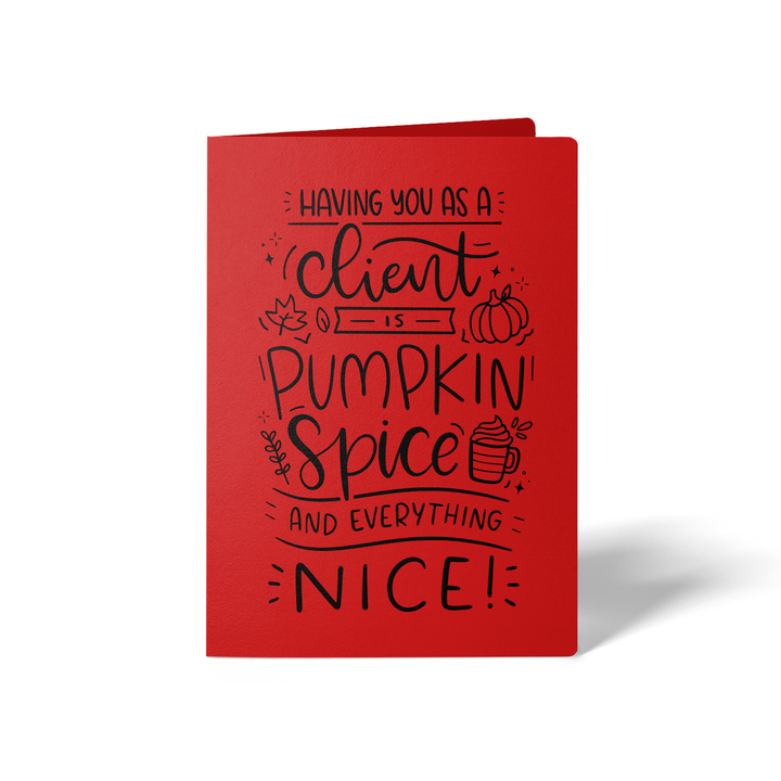 Set of Having You as a Client is Pumpkin Spice and Everything Nice Greeting Cards | Envelopes Included
