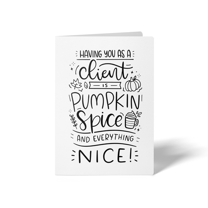 Set of Having You as a Client is Pumpkin Spice and Everything Nice Greeting Cards | Envelopes Included