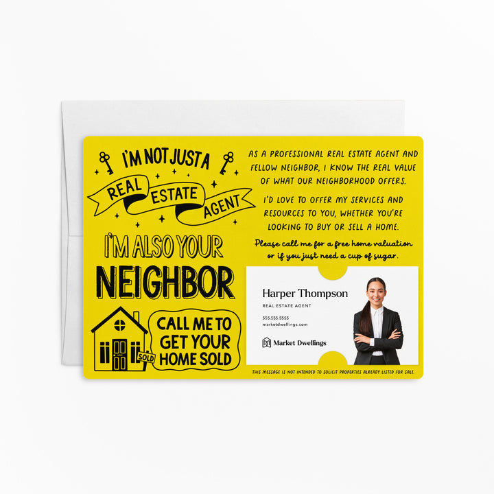 Set of I'm Not Just A Real Estate Agent, I'm Also Your Neighbor | Mailers | Envelopes Included | M127-M003 Mailer Market Dwellings LEMON