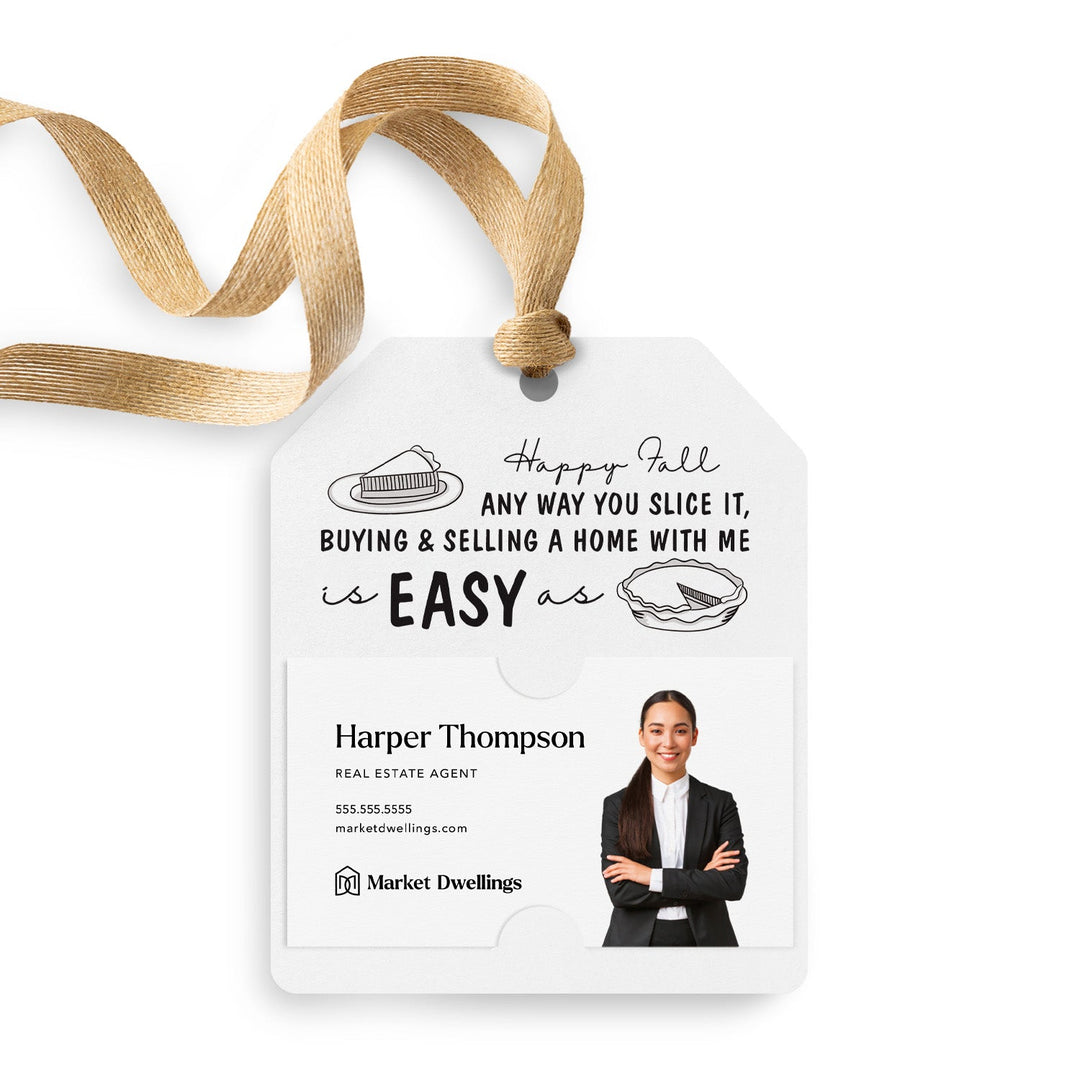 Happy Fall Any Way You Slice It, Buying & Selling A Home With Me Is Easy As Pie | Fall Pop By Gift Tags | 1-GT001 Gift Tag Market Dwellings ARCTIC