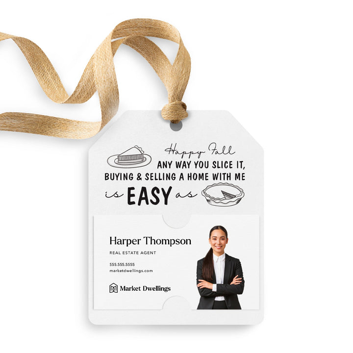 Happy Fall Any Way You Slice It, Buying & Selling A Home With Me Is Easy As Pie | Fall Pop By Gift Tags | 1-GT001 Gift Tag Market Dwellings ARCTIC