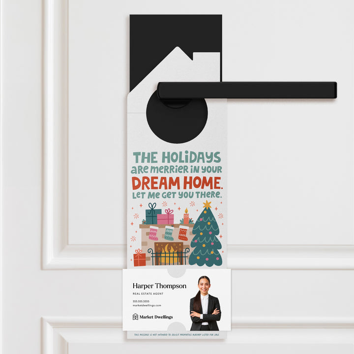 The Holidays Are Merrier In Your Dream Home. Let Me Get You There. Door Hangers Holiday Door Hanger Market Dwellings