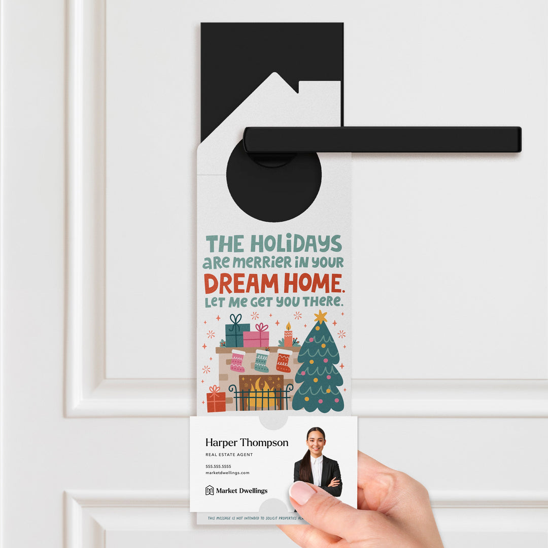 The Holidays Are Merrier In Your Dream Home. Let Me Get You There. Door Hangers Holiday Door Hanger Market Dwellings