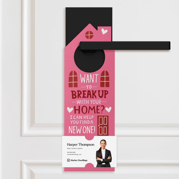 Want To Break Up With Your Home? I Can Help You Find A New One! Door Hangers Holiday Door Hanger Market Dwellings