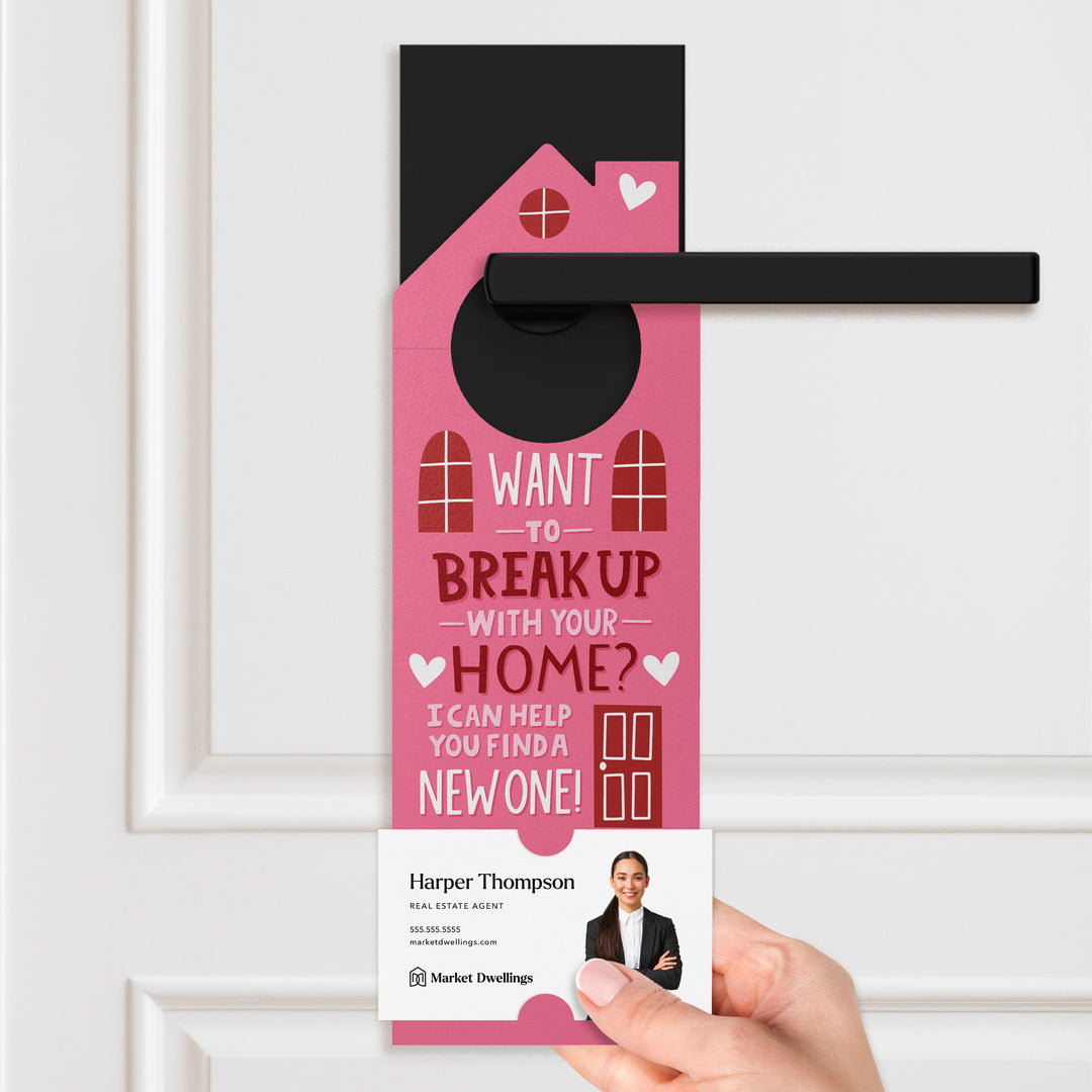 Want To Break Up With Your Home? I Can Help You Find A New One! Door Hangers Holiday Door Hanger Market Dwellings