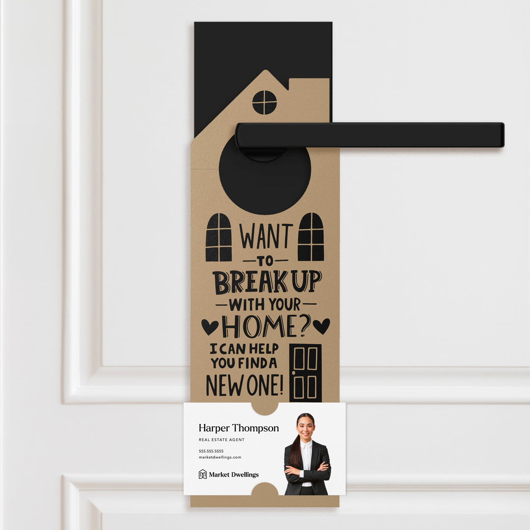 Want To Break Up With Your Home? I Can Help You Find A New One! Door Hangers Holiday Door Hanger Market Dwellings KRAFT