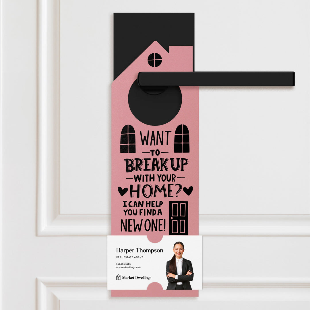 Want To Break Up With Your Home? I Can Help You Find A New One! Door Hangers Holiday Door Hanger Market Dwellings LIGHT PINK