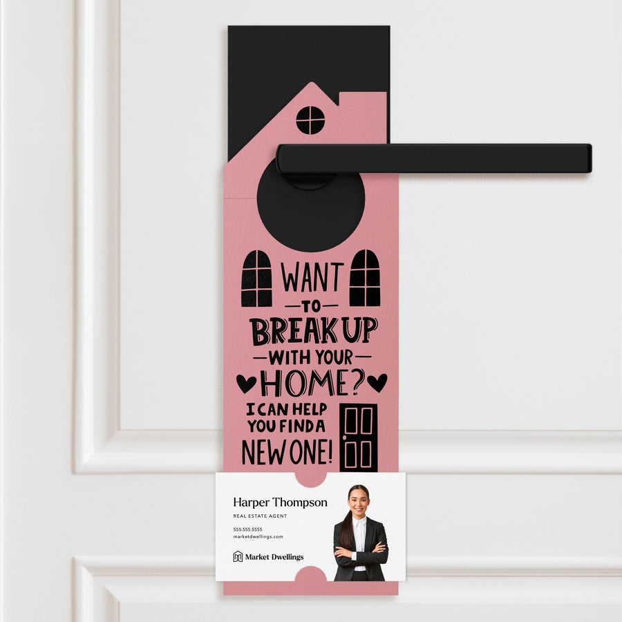Want To Break Up With Your Home? I Can Help You Find A New One! Door Hangers Holiday Door Hanger Market Dwellings LIGHT PINK