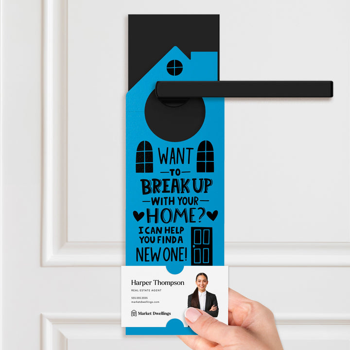 Want To Break Up With Your Home? I Can Help You Find A New One! Door Hangers Holiday Door Hanger Market Dwellings