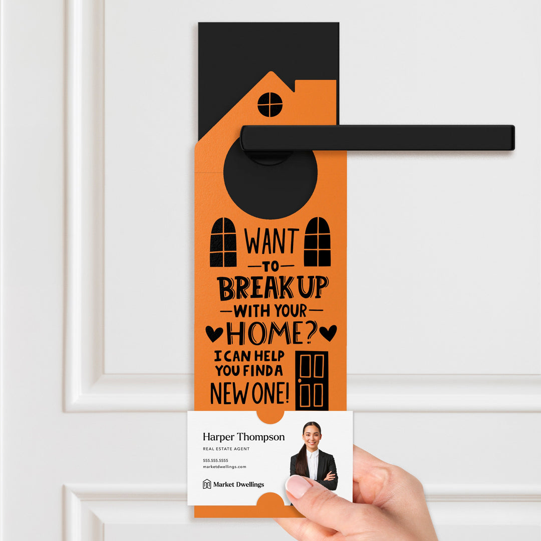 Want To Break Up With Your Home? I Can Help You Find A New One! Door Hangers Holiday Door Hanger Market Dwellings