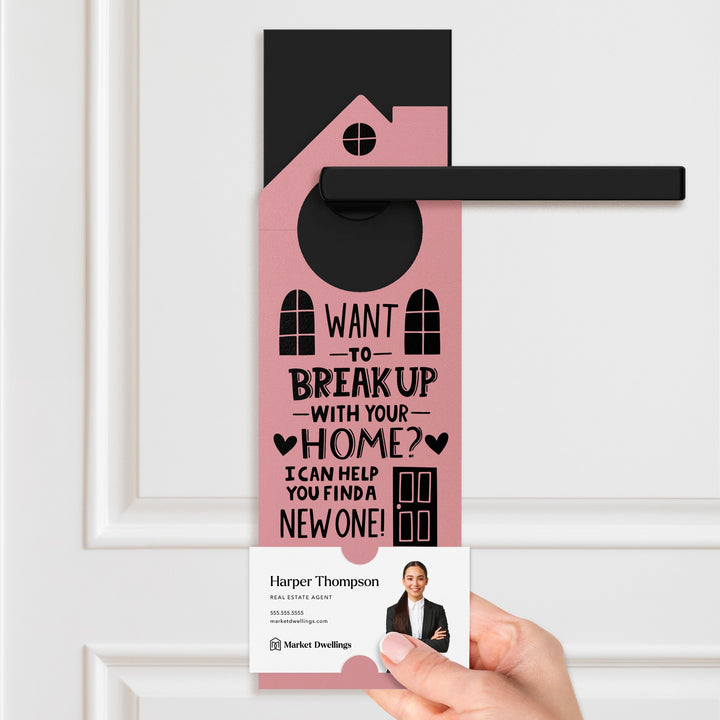 Want To Break Up With Your Home? I Can Help You Find A New One! Door Hangers Holiday Door Hanger Market Dwellings