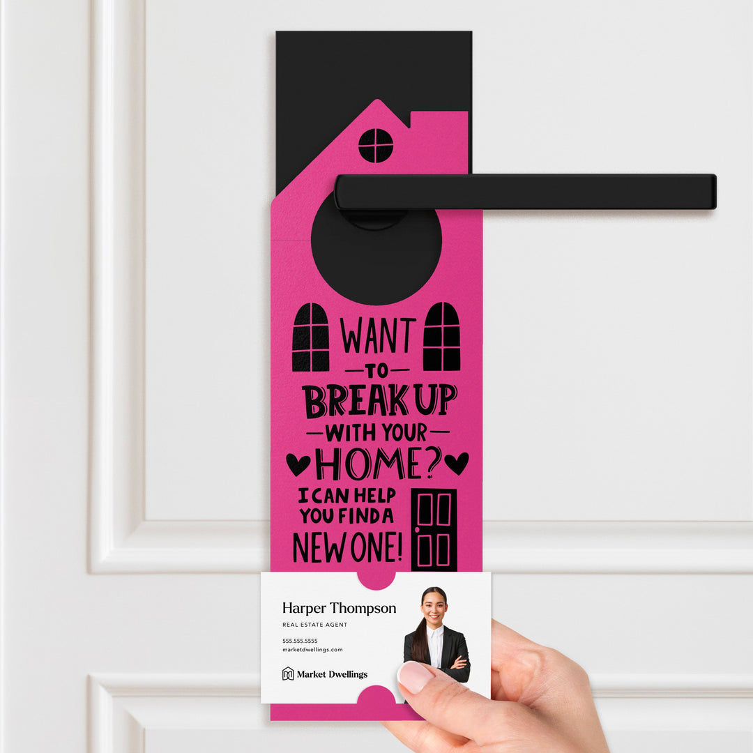 Want To Break Up With Your Home? I Can Help You Find A New One! Door Hangers Holiday Door Hanger Market Dwellings
