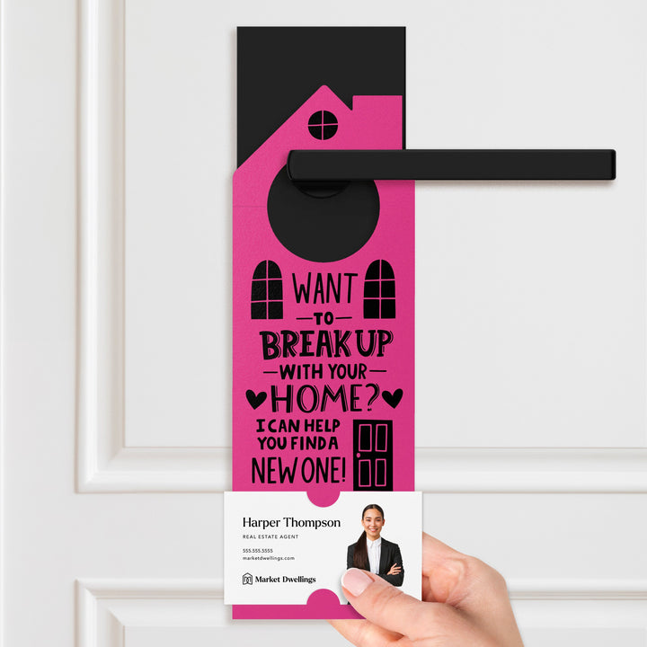Want To Break Up With Your Home? I Can Help You Find A New One! Door Hangers Holiday Door Hanger Market Dwellings