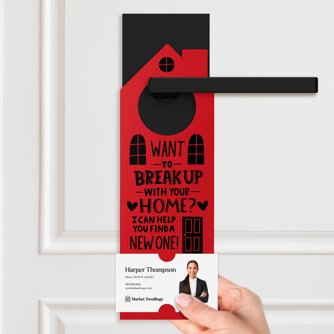 Want To Break Up With Your Home? I Can Help You Find A New One! Door Hangers Holiday Door Hanger Market Dwellings