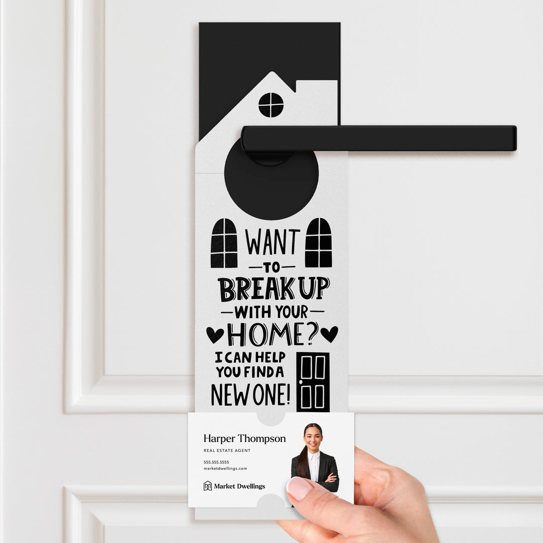 Want To Break Up With Your Home? I Can Help You Find A New One! Door Hangers Holiday Door Hanger Market Dwellings