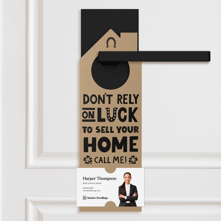 Don't Rely On Luck To Sell Your Home Call Me! Door Hangers Holiday Door Hanger Market Dwellings KRAFT