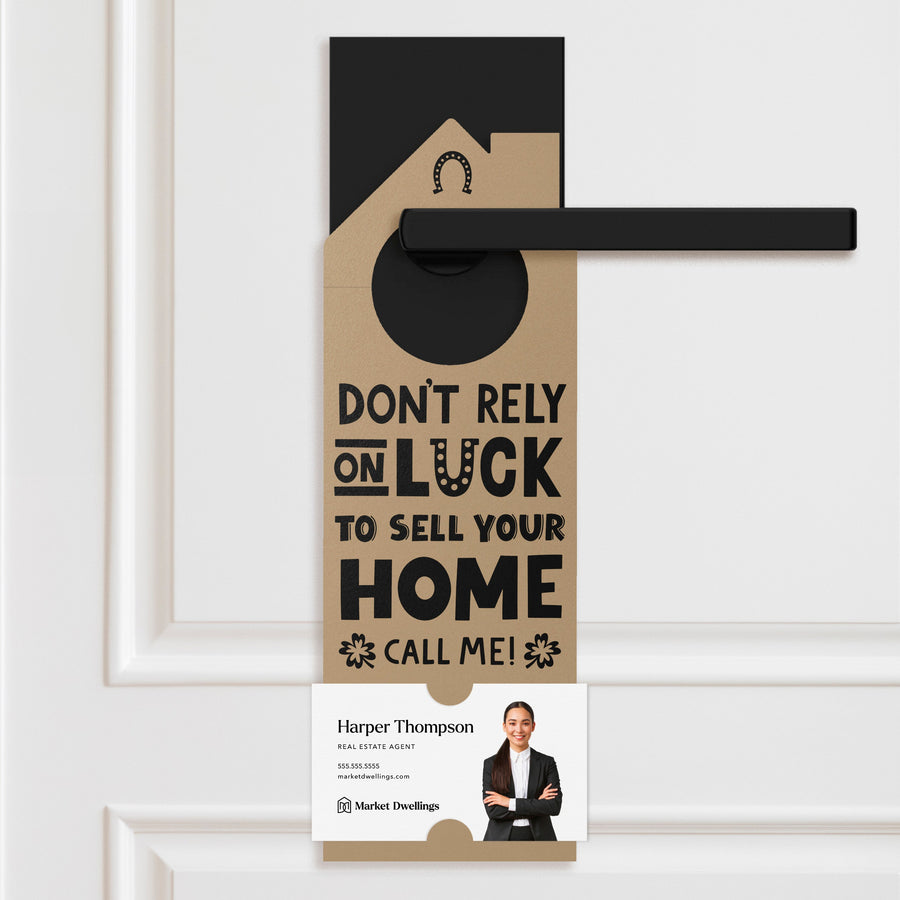 Don't Rely On Luck To Sell Your Home Call Me! Door Hangers Holiday Door Hanger Market Dwellings KRAFT