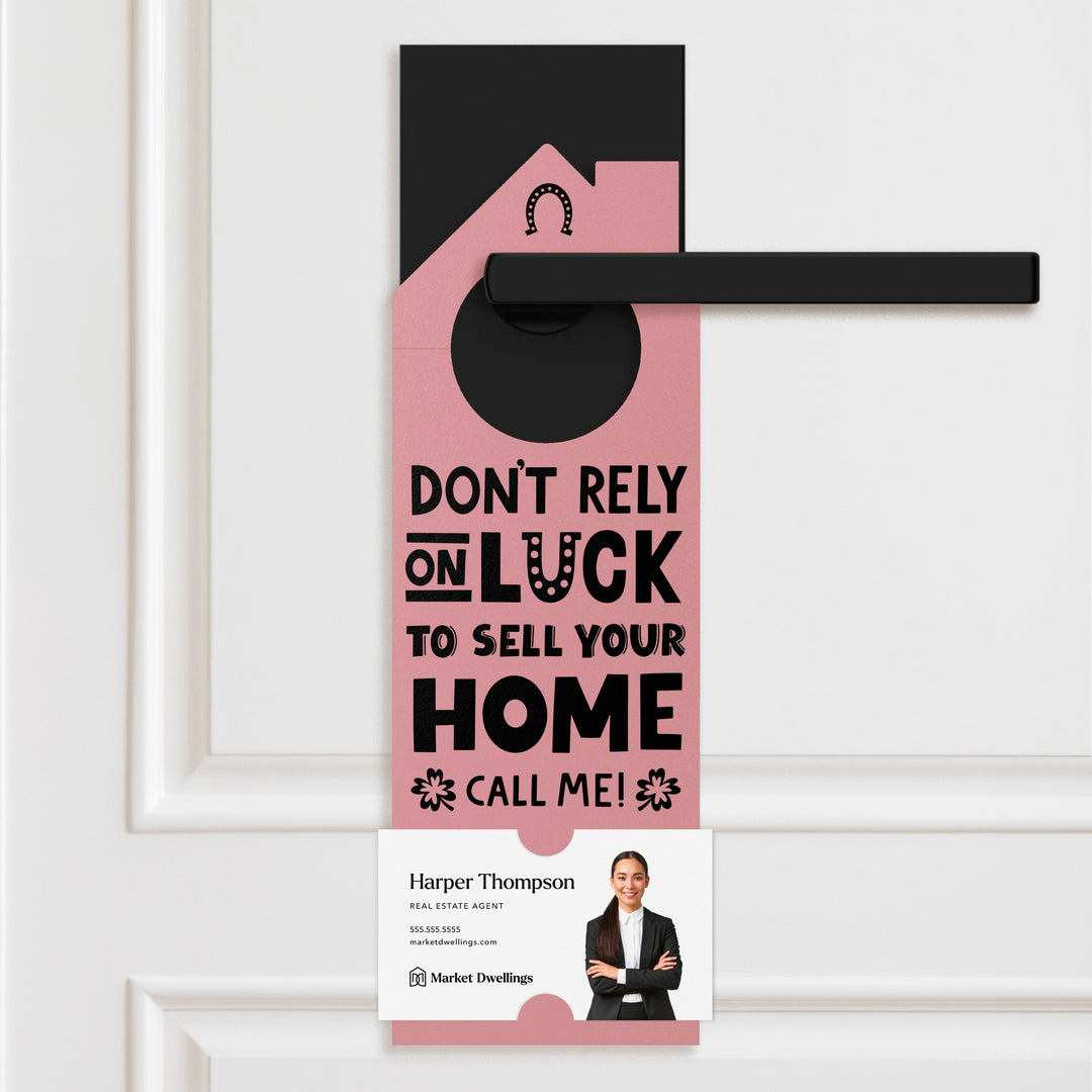 Don't Rely On Luck To Sell Your Home Call Me! Door Hangers Holiday Door Hanger Market Dwellings LIGHT PINK