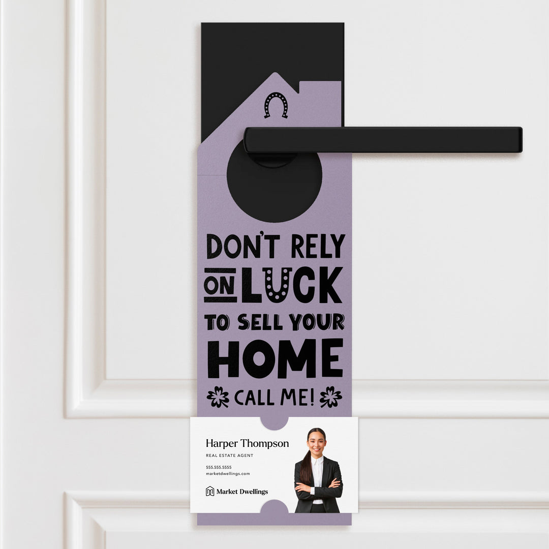 Don't Rely On Luck To Sell Your Home Call Me! Door Hangers Holiday Door Hanger Market Dwellings LIGHT PURPLE