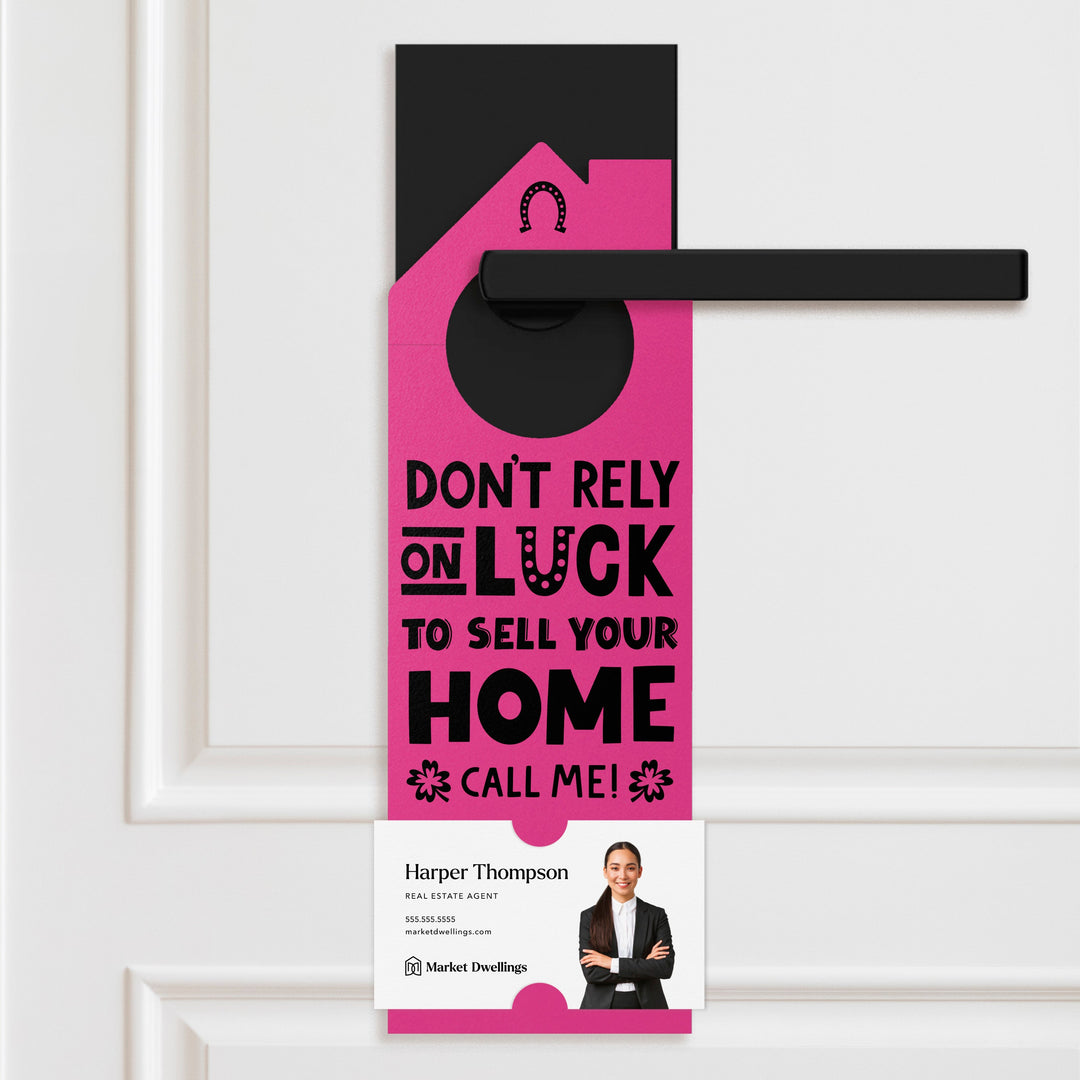 Don't Rely On Luck To Sell Your Home Call Me! Door Hangers Holiday Door Hanger Market Dwellings RAZZLE BERRY