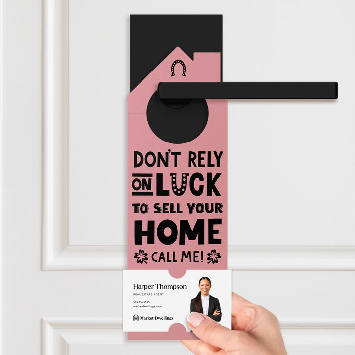 Don't Rely On Luck To Sell Your Home Call Me! Door Hangers Holiday Door Hanger Market Dwellings