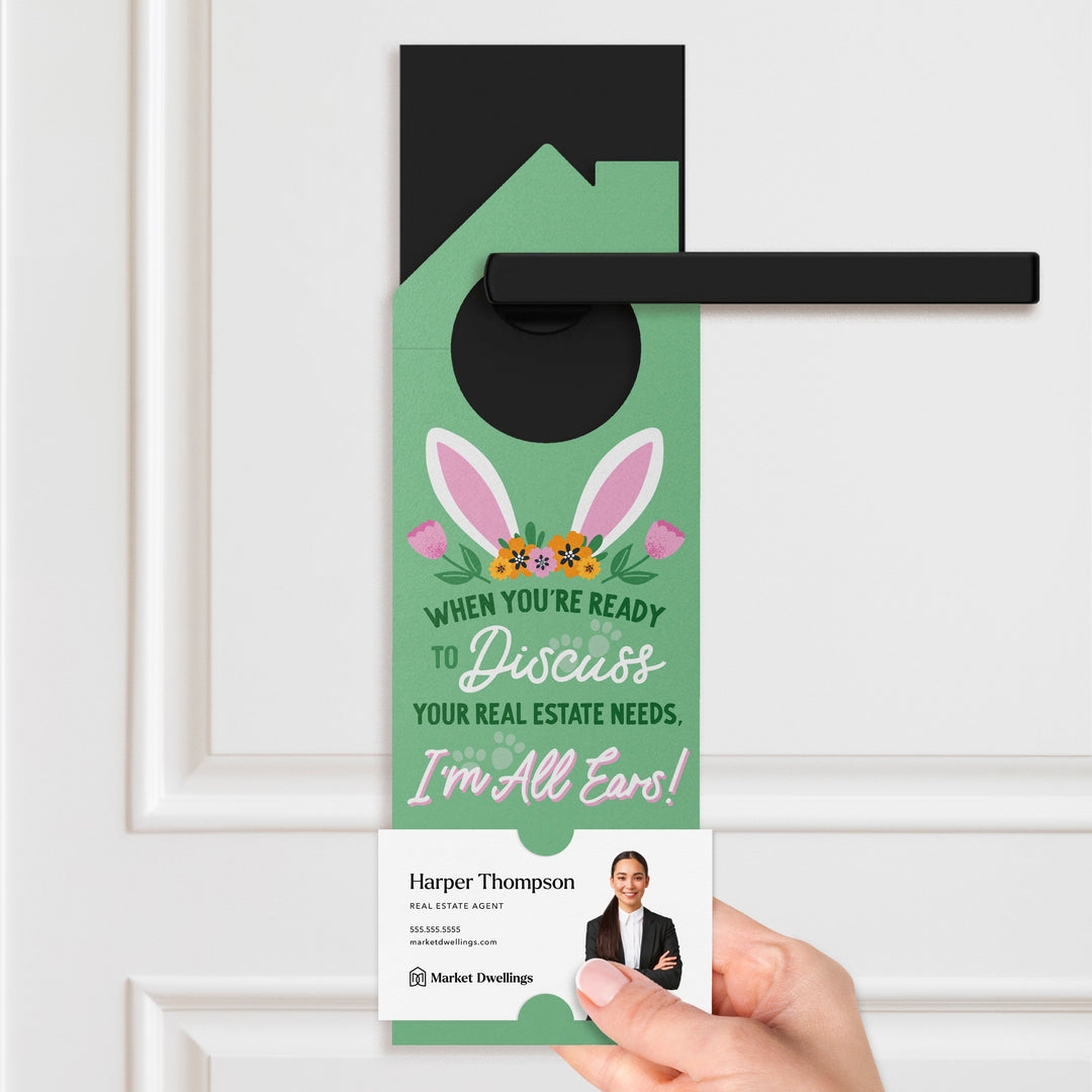 When You're Ready To Discuss Your Real Estate Needs, I'm All Ears! Door Hangers Season Door Hanger Market Dwellings