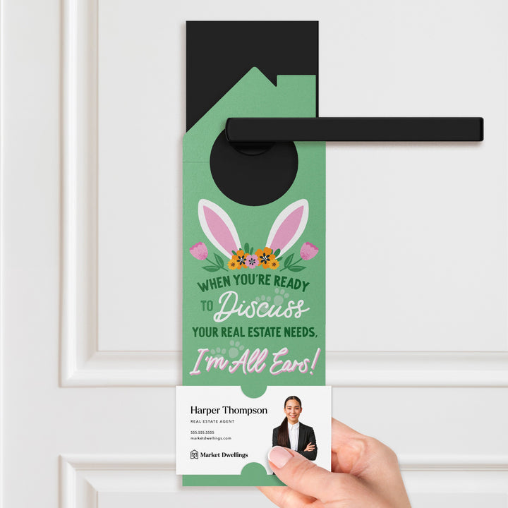 When You're Ready To Discuss Your Real Estate Needs, I'm All Ears! Door Hangers Season Door Hanger Market Dwellings