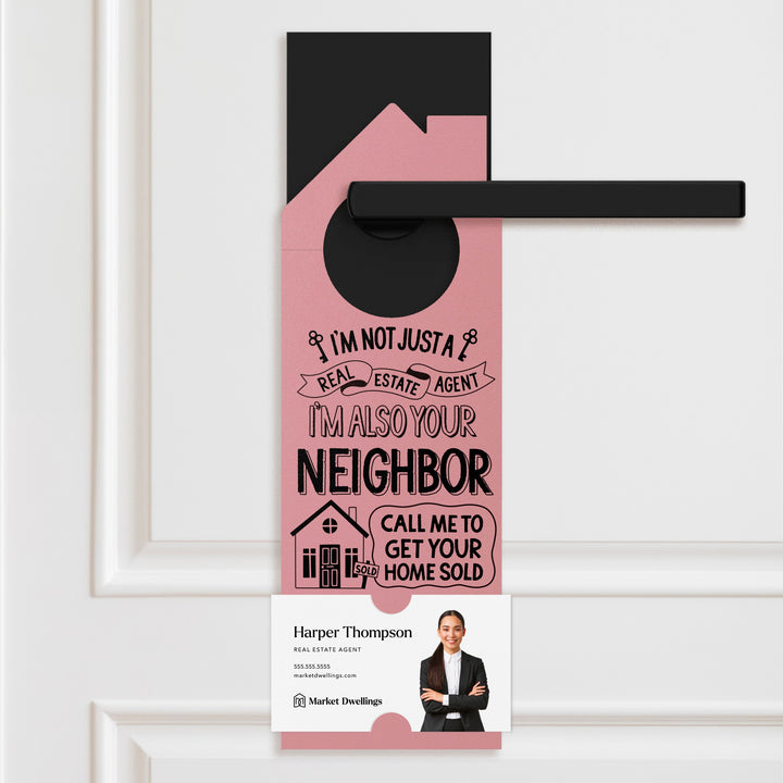 I'm Not Just A Real Estate Agent, I'm Also Your Neighbor  | Door Hangers | 196-DH002 Door Hanger Market Dwellings WHITE