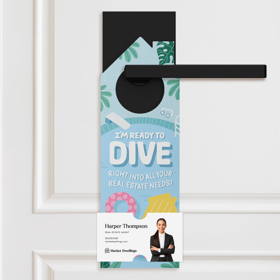 I'm Ready To Dive Right Into All Your Real Estate Needs! Door Hangers Season Door Hanger Market Dwellings