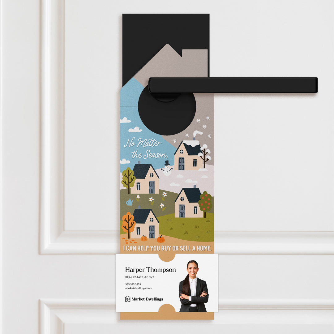 No Matter The Season, I Can Help You Buy Or Sell A Home Door Hangers Season Door Hanger Market Dwellings