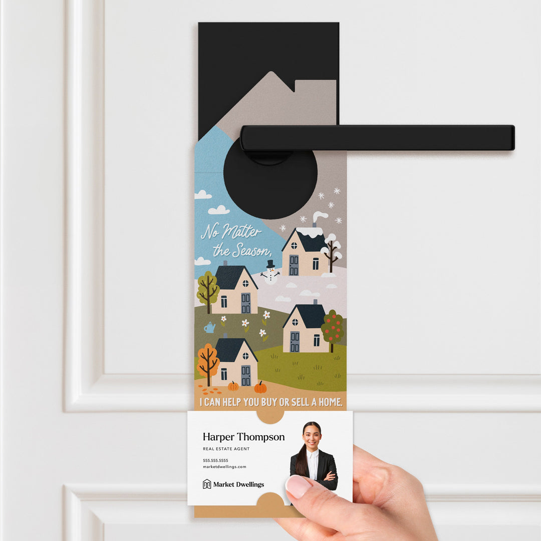 No Matter The Season, I Can Help You Buy Or Sell A Home Door Hangers Season Door Hanger Market Dwellings