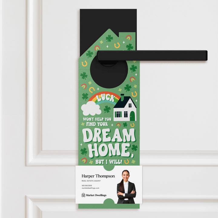 Luck Won't Help You Find Your Dream Home, But I Will! Door Hangers Holiday Door Hanger Market Dwellings