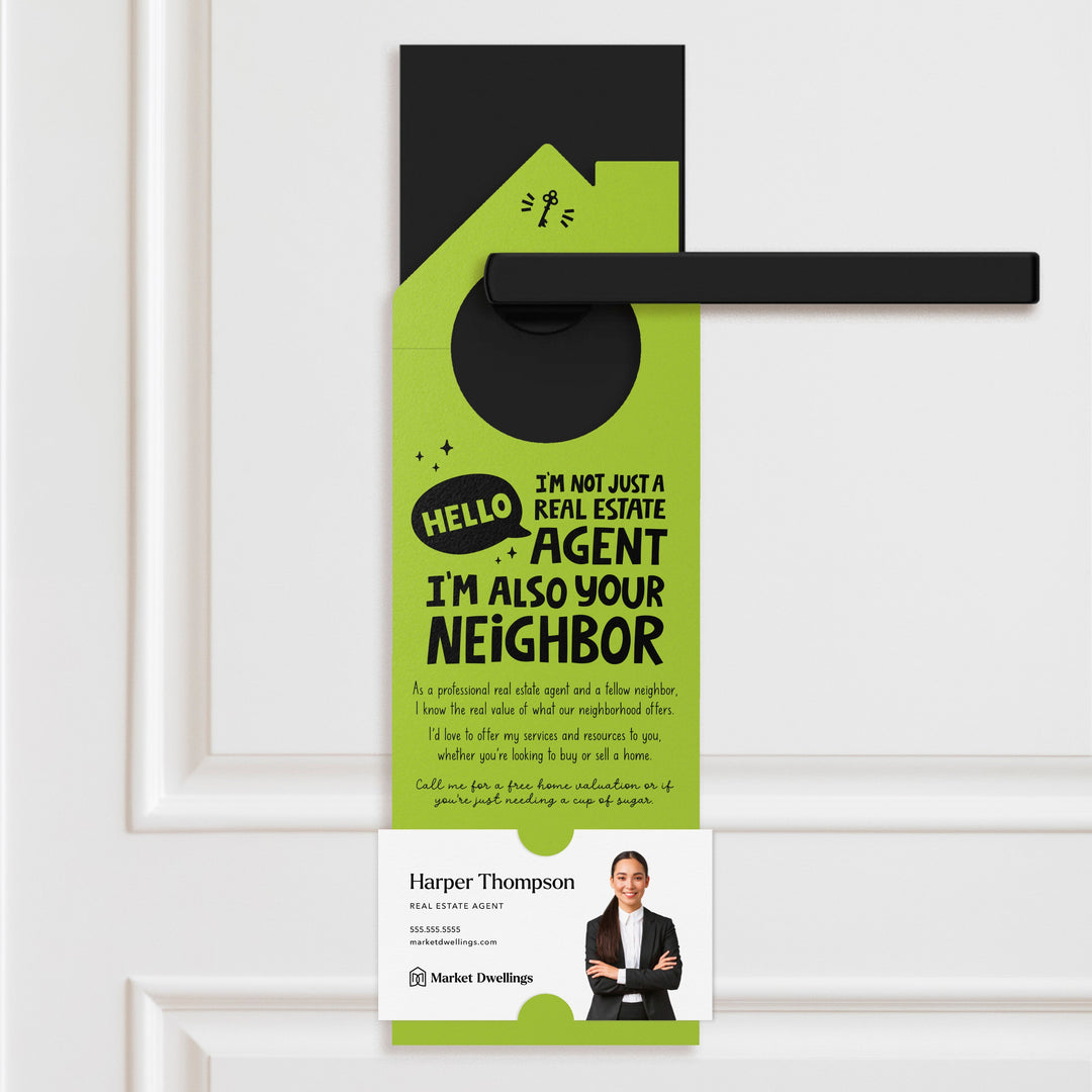 Hello, I'm Not Just a Real Estate Agent, I'm Also Your Neighbor | Real Estate Door Hangers | 68-DH002 Door Hanger Market Dwellings WHITE