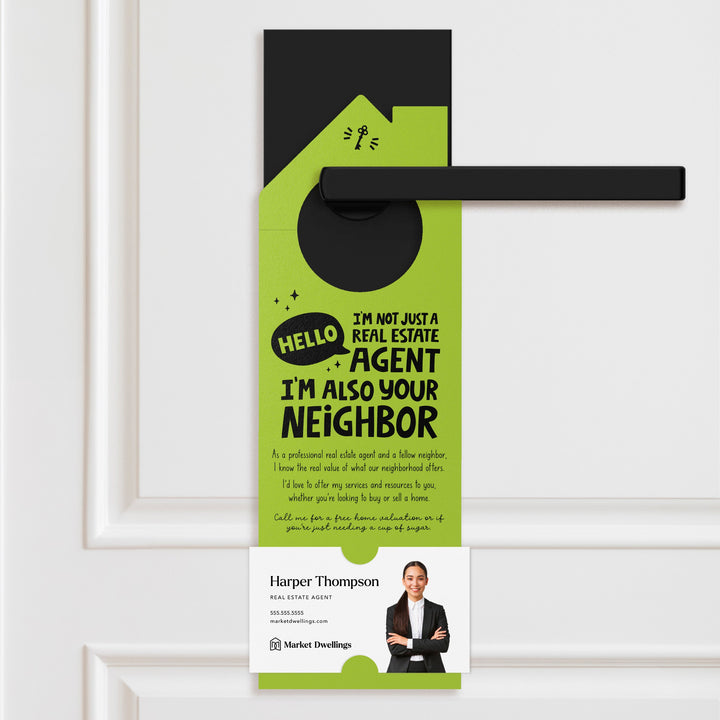 Hello, I'm Not Just a Real Estate Agent, I'm Also Your Neighbor | Real Estate Door Hangers | 68-DH002 Door Hanger Market Dwellings WHITE