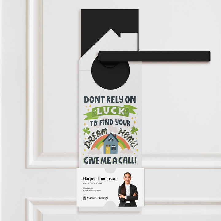 Don't Rely on Luck to Find Your Dream Home Door Hangers Holiday Door Hanger Market Dwellings