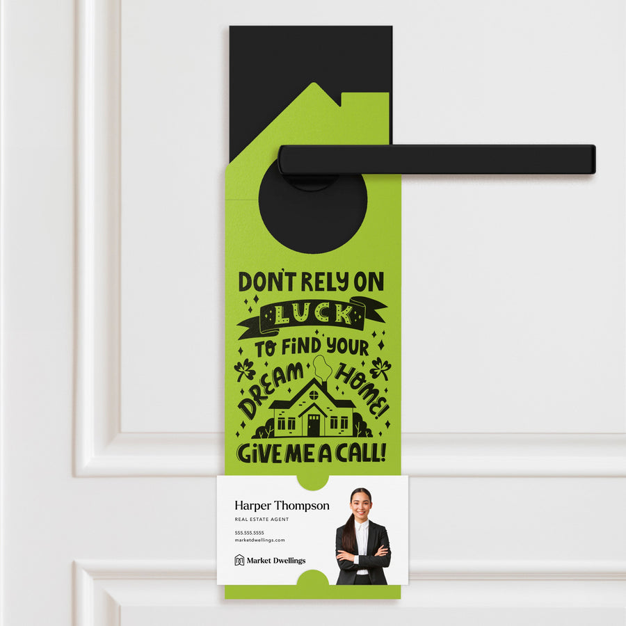 Don't Rely on Luck to Find Your Dream Home Door Hangers Door Hangers Holiday Door Hanger Market Dwellings GREEN APPLE