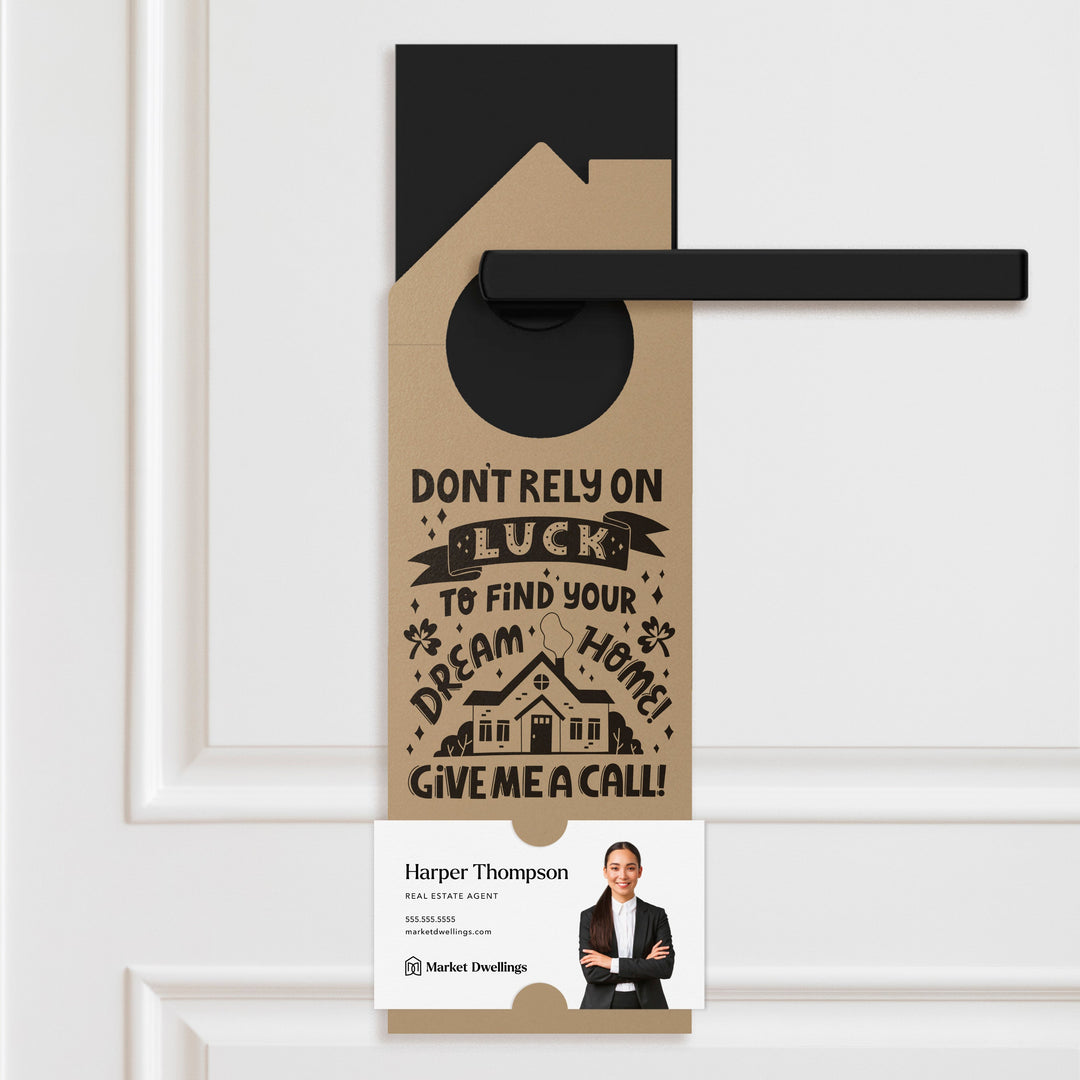 Don't Rely on Luck to Find Your Dream Home Door Hangers Door Hangers Holiday Door Hanger Market Dwellings KRAFT