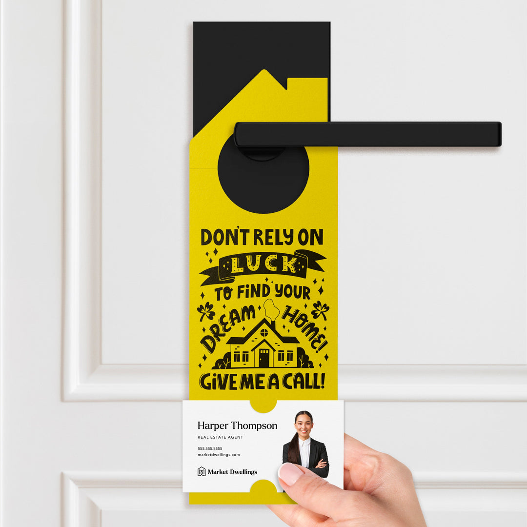 Don't Rely on Luck to Find Your Dream Home Door Hangers Door Hangers Holiday Door Hanger Market Dwellings