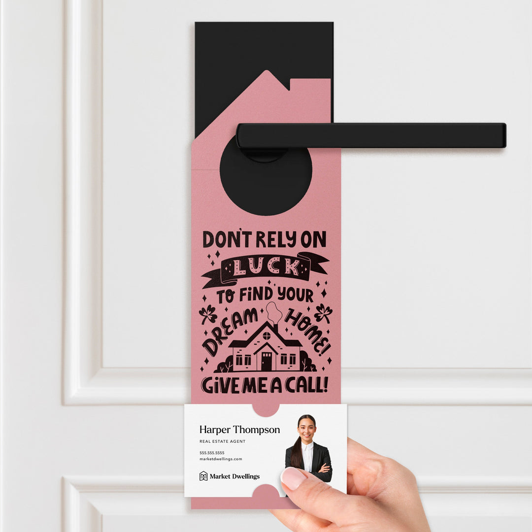 Don't Rely on Luck to Find Your Dream Home Door Hangers Door Hangers Holiday Door Hanger Market Dwellings