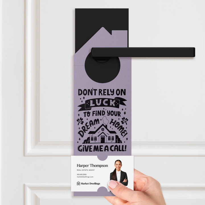 Don't Rely on Luck to Find Your Dream Home Door Hangers Door Hangers Holiday Door Hanger Market Dwellings