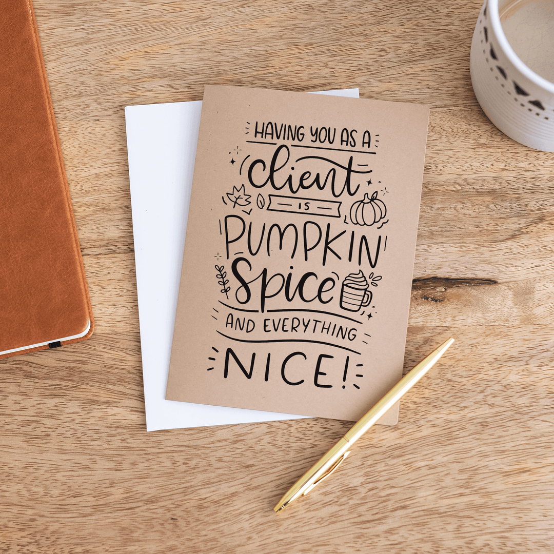 Set of Having You as a Client is Pumpkin Spice and Everything Nice Greeting Cards | Envelopes Included Greeting Card Market Dwellings