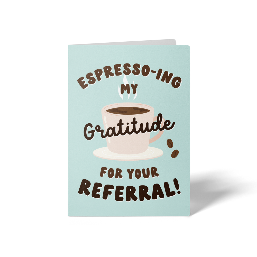 Espresso-ing My Gratitude for Your Referral! | Greeting Cards with Envelopes Greeting Card Market Dwellings