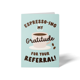 Espresso-ing My Gratitude for Your Referral! | Greeting Cards with Envelopes Greeting Card Market Dwellings