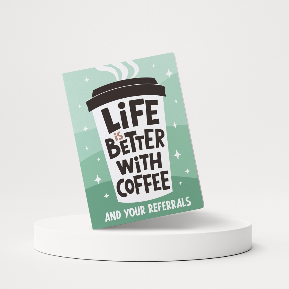 Set of Life is Better with Coffee and your Referrals | Greeting Cards | Envelopes Included | 108-GC001-AB Greeting Card Market Dwellings JADE  