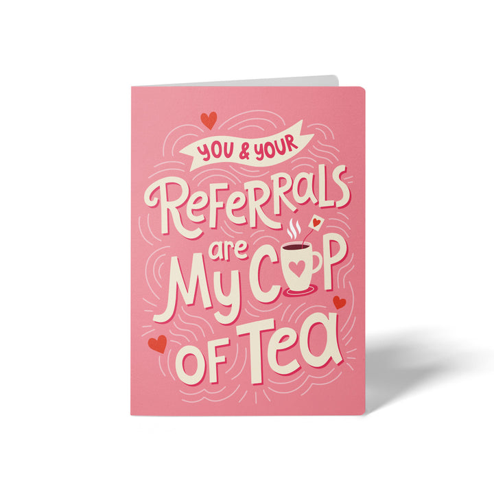 Set of You And Your Referrals Are My Cup Of Tea | Valentine's Day Greeting Cards | Envelopes Included | 115-GC001 Greeting Card Market Dwellings