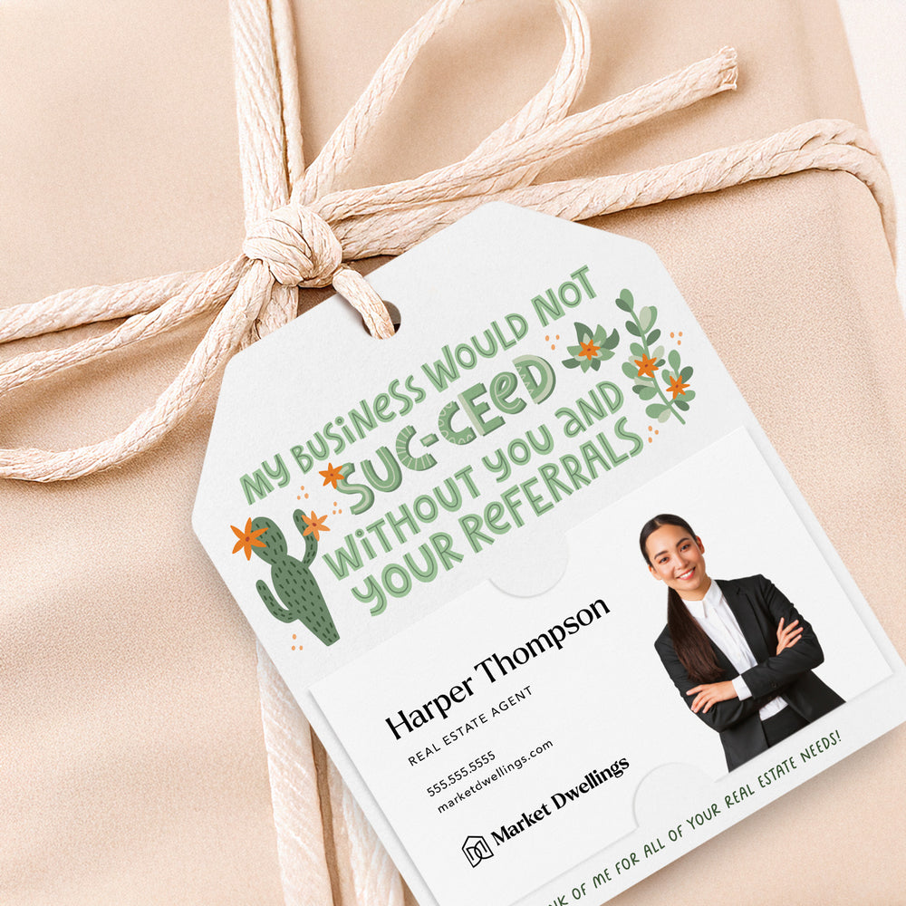 My Business Would Not SUC-CEED Without You and Your Referrals | Gift Tags Gift Tag Market Dwellings